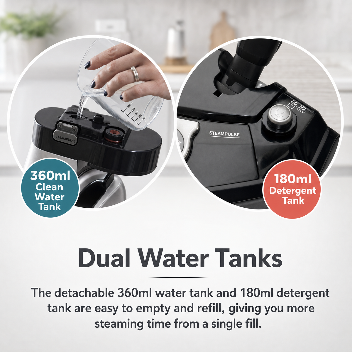 SteamPulse dual water tank system, 360ml and 180ml